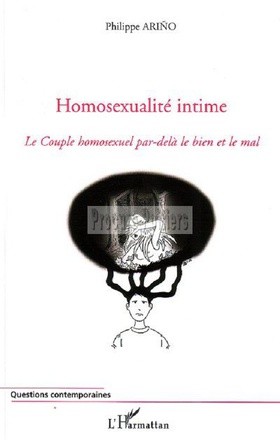 HOMOSEXUALITE INTIME - LE COUPLE HOMOSEXUEL PAR-DELA LE BIEN ET LE MAL