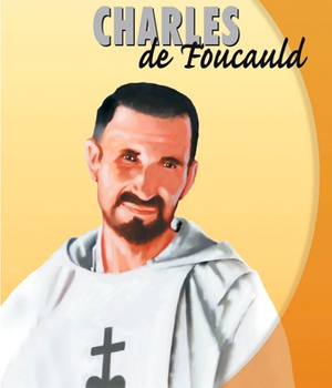 CHARLES DE FOUCAULD, VIES DE LUMIERE