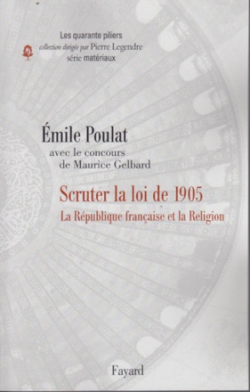 LA LAICITE A LA FRANCAISE - SCRUTER LA LOI DE 1905