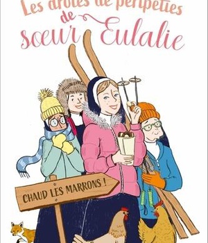 LES DROLES DE PERIPETIES DE SOEUR EULALIE - TOME 2 - CHAUD LES MARRONS !