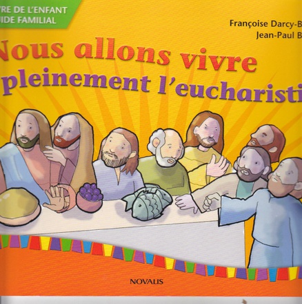 NOUS ALLONS VIVRE PLEINEMENT L'EUCHARISTIE