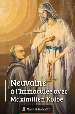 NEUVAINE A L'IMMACULEE AVEC MAXIMILIEN KOLBE