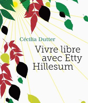 VIVRE LIBRE AVEC ETTY HILLESUM