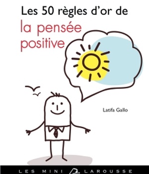 LES 50 REGLES D'OR DE LA PENSEE POSITIVE