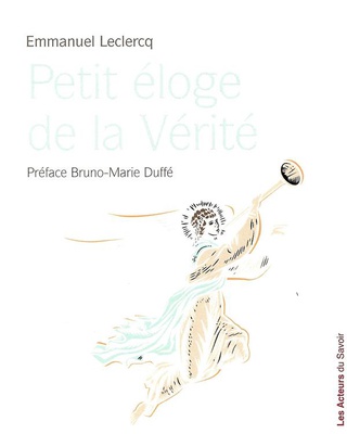 PETIT ELOGE DE LA VERITE