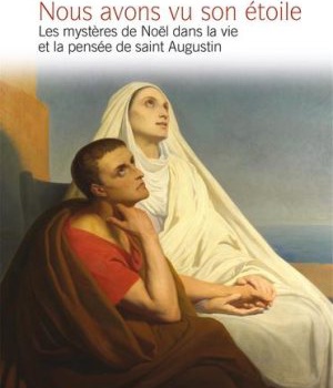 NOUS AVONS VU SON ETOILE - LES MYSTERES DE NOEL DANS LA VIE ET LA PENSEE DE SAINT AUGUSTIN