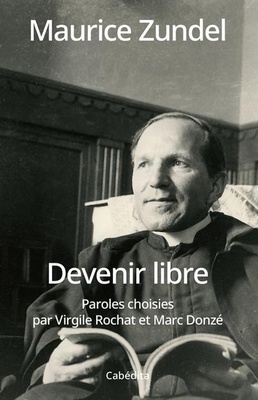 DEVENIR LIBRE - PAROLES CHOISIES PAR VIRGILE ROCHAT ET MARC DONZE