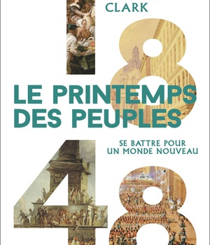 1848 - LE PRINTEMPS DES PEUPLES - SE BATTRE POUR UN MONDE NOUVEAU