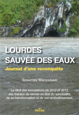LOURDES, SAUVEE DES EAUX - JOURNAL DUNE RECONQUETE