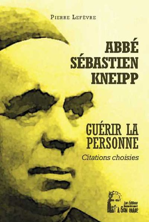 ABBE SEBASTIEN KNEIPP - GUERIR LA PERSONNE - L5033 - CITATIONS CHOISIES