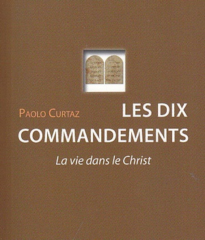DIX COMMANDEMENTS (LES) : LA VIE DANS LE CHRIST