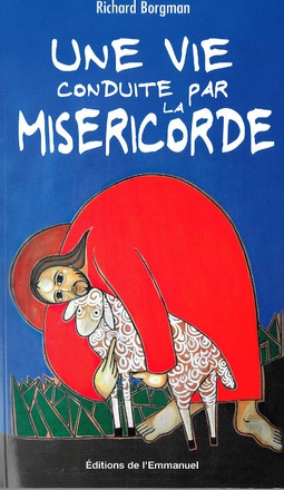 UNE VIE CONDUITE PAR LA MISERICORDE