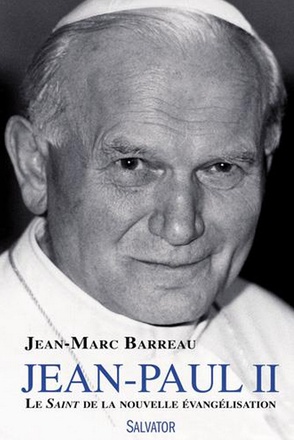 JEAN PAUL II LE SAINT DE LA NOUVELLE EVANGELISATION