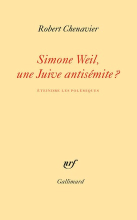 SIMONE WEIL, UNE JUIVE ANTISEMITE ? - ETEINDRE LES POLEMIQUES