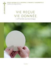 VIE RECUE, VIE DONNEE. L'OFFRANDE EUCHARISTIQUE.