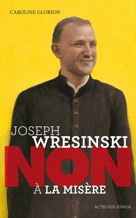 JOSEPH WRESINSKI : "NON A LA MISERE"
