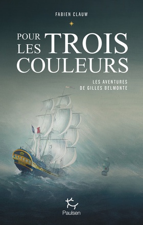 LES AVENTURES DE GILLES BELMONTE - TOME 1 POUR LES TROIS COULEURS