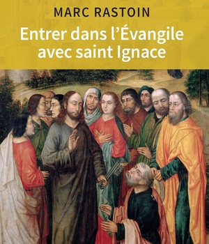 ENTRER DANS L'EVANGILE AVEC SAINT IGNACE