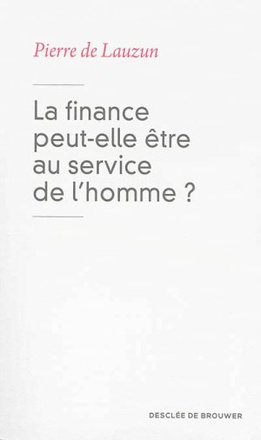 LA FINANCE PEUT ELLE ETRE AU SERVICE DE L HOMME ?
