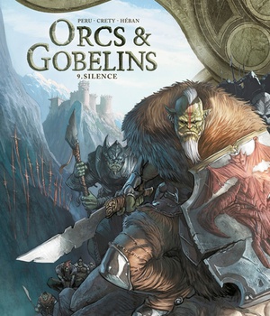 LES TERRES D'ARRAN - ORCS ET GOBELINS - ORCS ET GOBELINS T09 - SILENCE