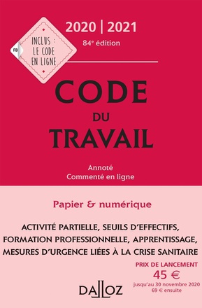 CODE DU TRAVAIL 2020-2021, ANNOTE ET COMMENTE EN LIGNE - 84E ED.