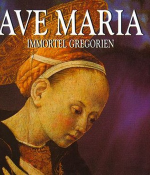 AVE MARIA - IMMORTEL GREGORIEN CD OK