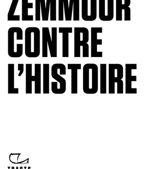 ZEMMOUR CONTRE L'HISTOIRE