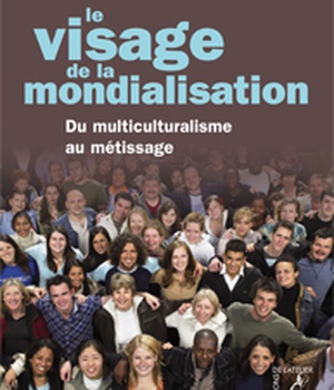 LE VISAGE DE LA MONDIALISATION - DU MULTICULTURALISME AU MET