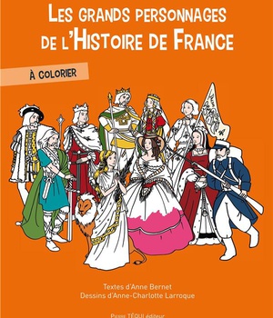 LES GRANDS PERSONNAGES DE L'HISTOIRE DE FRANCE A COLORIER