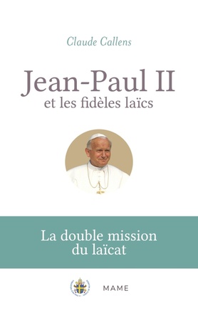 JEAN-PAUL II ET LES FIDELES LAICS. LA DOUBLE MISSION DU LAICAT