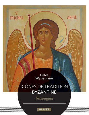 ICONES DE TRADITION BYZANTINE - TECHNIQUES ET INSPIRATIONS