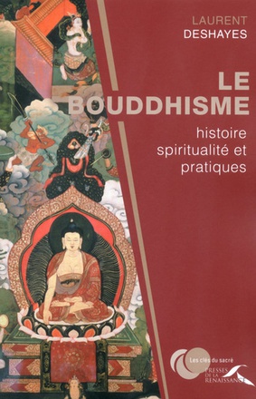 LE BOUDDHISME - HISTOIRE, SPIRITUALITE ET PRATIQUES