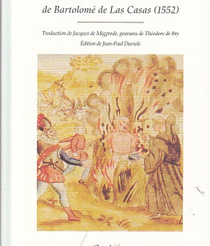 LA DESTRUCTION DES INDES - DE BARTOLOME DE LAS CASAS (1552)