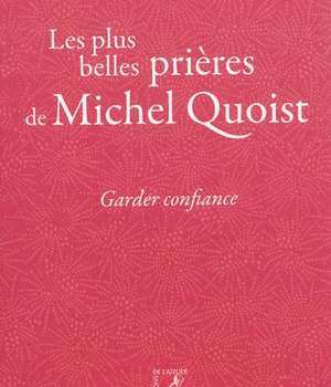 GARDER CONFIANCE - LES PLUS BELLES PRIERES DE MICHEL QUOIST