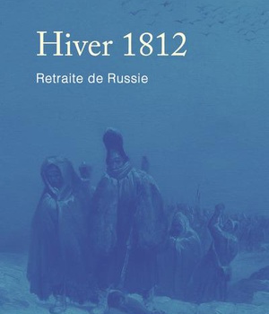HIVER 1812 - RETRAITE DE RUSSIE