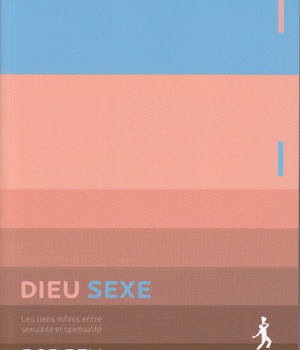 DIEU - SEXE LES LIENS INFINIS ENTRE SEXUALITE ET SPIRITUALITE