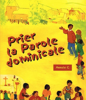 PRIER LA PAROLE DOMINICALE. ANNEE C