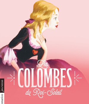 LES COLOMBES DU ROI-SOLEIL - VOL02 - LE SECRET DE LOUISE