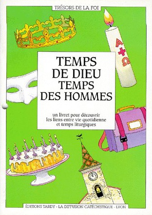 TEMPS DE DIEU TEMPS DES HOMMES UN VERITABLE CALENDRIER LITURGIQUE