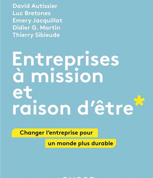 ENTREPRISES A MISSION ET RAISON D'ETRE - CHANGER L'ENTREPRISE POUR UN MONDE PLUS DURABLE