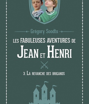 LES FABULEUSES AVENTURES DE JEAN ET HENRI - TOME 3 - LA REVANCHE DES BRIGANDS