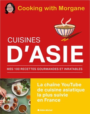 CUISINES D'ASIE - MES 100 RECETTES GOURMANDES ET INRATABLES