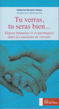 TU VERRAS, TU SERAS BIEN... - ENJEUX HUMAINS ET ECONOMIQUES DANS LES MAISONS DE RETRAITE