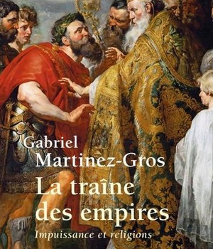 LA TRAINE DES EMPIRES - IMPUISSANCE ET RELIGIONS