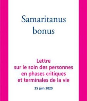 SAMARITANUS BONUS - LETTRE SUR LE SOIN DES PERSONNES EN PHASES CRITIQUES ET TERMINALES DE LA VIE - 2