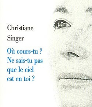 OU COURS-TU ? NE SAIS-TU PAS QUE LE CIEL EST EN TOI ?