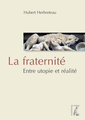 LA FRATERNITE - ENTRE UTOPIE ET REALITE