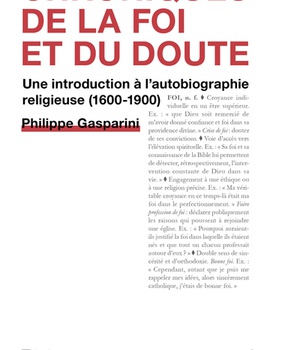 CHRONIQUES DE LA FOI ET DU DOUTE - UNE INTRODUCTION A L'AUTOBIOGRAPHIE RELIGIEUSE (1600-1900)