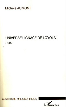 UNIVERSEL IGNACE DE LOYOLA ! - ESSAI