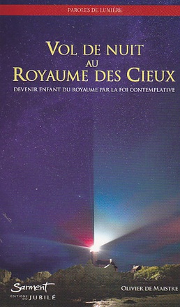 VOL DE NUIT AU ROYAUME DES CIEUX - DEVENIR ENFANT DU ROYAUME PAR LA FOI CONTEMPLATIVE
